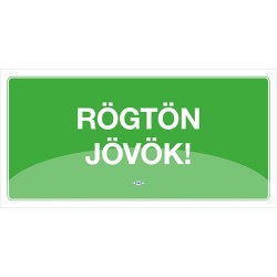 Információs tábla pd 10x20 cm Rögtön jövök! zöld