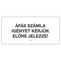 Információs tábla pd 10x20 cm Áfás számla igényét kérjük előre jelezze! fehér