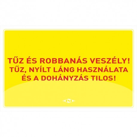 Információs tábla pd A/4 Tűz és robbanásveszély! Tűz, nyílt láng használata és a Dohányzás Tilos! sárga