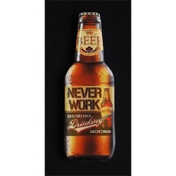 Hűtőmágnes 4*10 cm Never Work sör