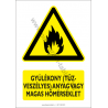 Gyúlékony (tűzveszélyes) anyag vagy magas hőmérséklet figyelmeztető piktogram tábla