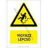 Vigyázz lépcső figyelmeztető piktogram tábla