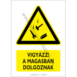 Vigyázz a magasban dolgoznak figyelmeztető piktogram tábla