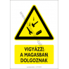 Vigyázz a magasban dolgoznak figyelmeztető piktogram tábla