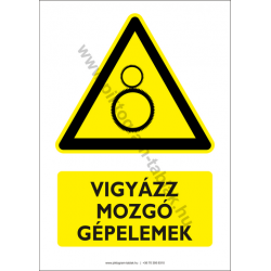 Vigyázz mozgó gépelemek figyelmeztető piktogram tábla