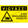 Vigyázz! Kézsérülés veszélye figyelmeztető piktogram tábla