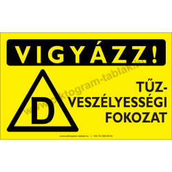 Vigyázz! D tűzveszélyességi fokozat figyelmeztető piktogram tábla