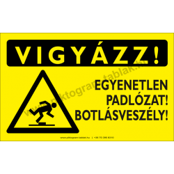 Vigyázz! Egyenetlen padlózat! Botlásveszély figyelmeztető piktogram tábla