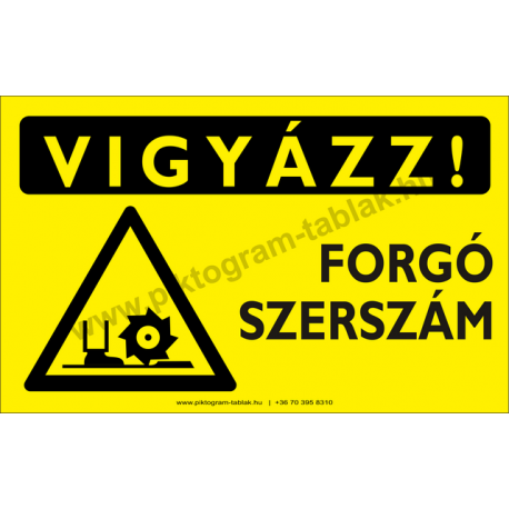 Vigyázz! Forgó szerszám figyelmeztető piktogram tábla