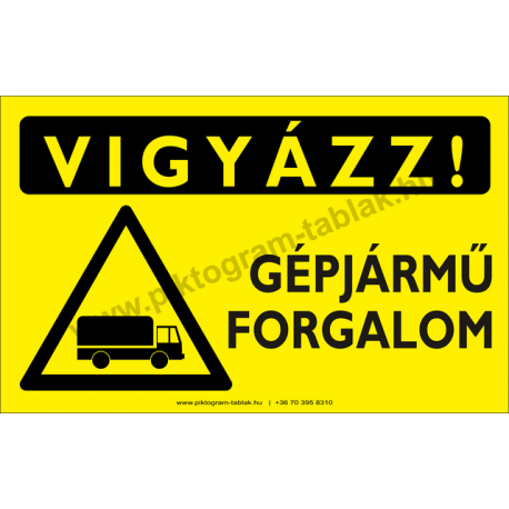 Vigyázz! Gépjármű forgalom figyelmeztető piktogram tábla