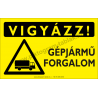 Vigyázz! Gépjármű forgalom figyelmeztető piktogram tábla