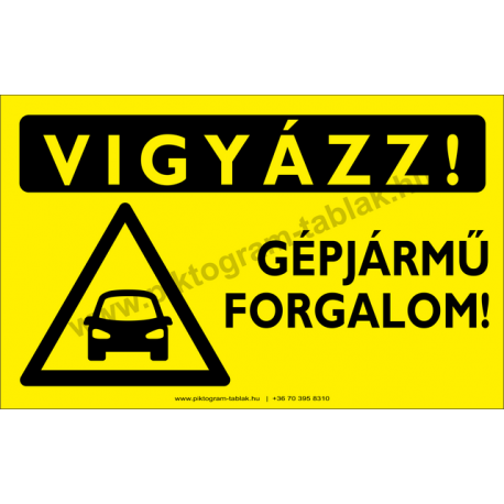 Vigyázz! Gépjármű forgalom figyelmeztető piktogram tábla