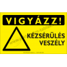 Vigyázz! Kézsérülés veszélye figyelmeztető piktogram tábla