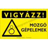 Vigyázz! Mozgó gépelemek figyelmeztető piktogram tábla