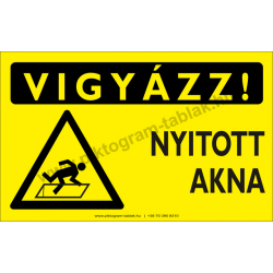 Vigyázz! Nyitott akna figyelmeztető piktogram tábla