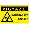 Vigyázz! Radioaktív anyag figyelmeztető piktogram tábla