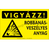 Vigyázz! Robbanásveszélyes anyag figyelmeztető piktogram tábla