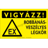 Vigyázz! Robbanásveszélyes légkör figyelmeztető piktogram tábla