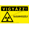 Vigyázz! Sugárveszély figyelmeztető piktogram tábla