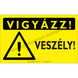 Vigyázz! Veszély figyelmeztető piktogram tábla