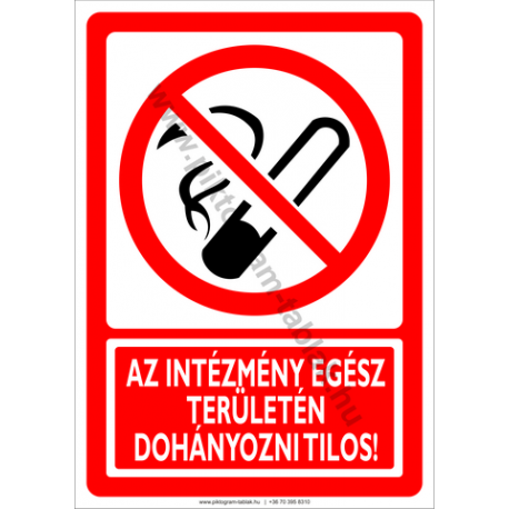 Az intézmény egész területén a dohányzás tilos tiltó piktogram tábla