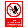 Daru hatósugarában tartózkodni tilos tiltó piktogram tábla
