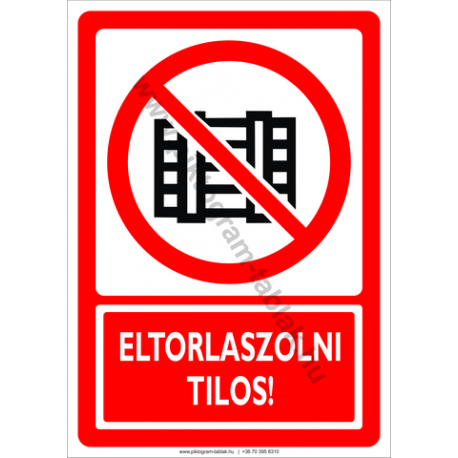 Eltorlaszolni tilos tiltó piktogram tábla