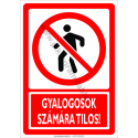 Gyalogosok számára tilos tiltó munkavédelmi piktogram tábla