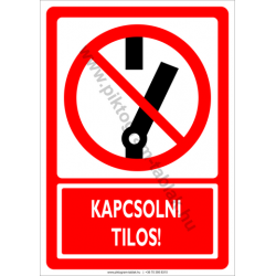 Kikapcsolni tilos tiltó piktogram tábla