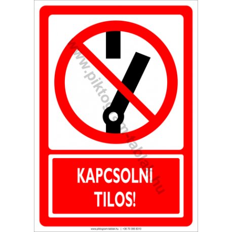 Kikapcsolni tilos tiltó piktogram tábla