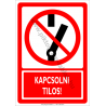 Kikapcsolni tilos tiltó piktogram tábla