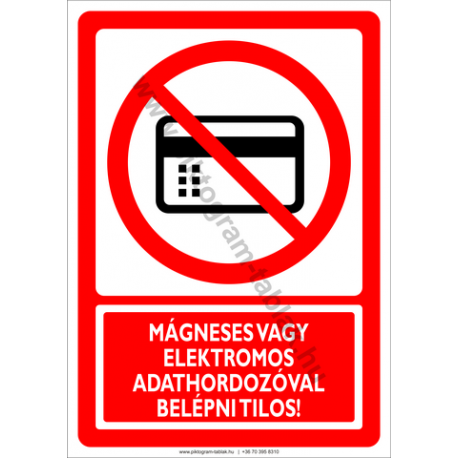 Mágneses vagy elektromos adathordozóval belépni tilos tiltó piktogram tábla