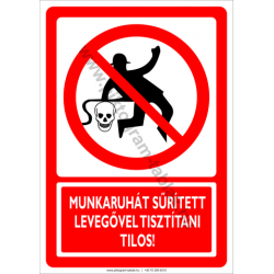 Munkaruhát sűrített levegővel tisztítani tilos tiltó piktogram tábla