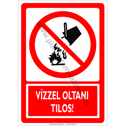 Vízzel oltani tilos tiltó piktogram tábla