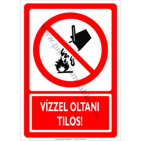 Vízzel oltani tilos tiltó piktogram tábla