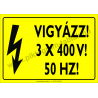 3 x 400 V! 50HZ! villamossági piktogram tábla