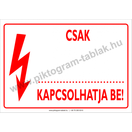 Csak … kapcsolhatja be villamossági piktogram tábla