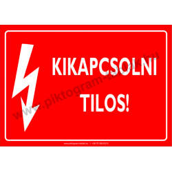 Kikapcsolni tilos villamossági piktogram tábla