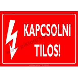 Kapcsolni tilos villamossági piktogram tábla