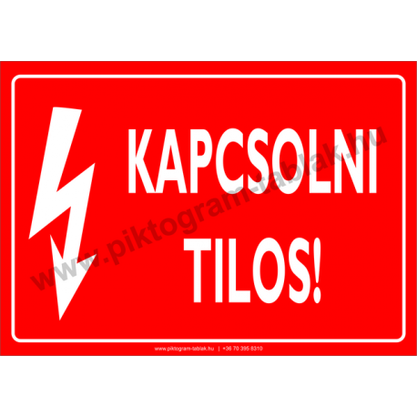 Kapcsolni tilos villamossági piktogram tábla