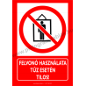 Felvonó használata tűz esetén tilos tűzvédelmi piktogram tábla