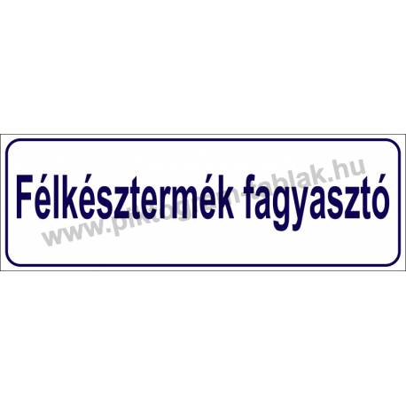 Félkésztermék fagyasztó HACCP tábla