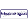 Félkésztermék fagyasztó HACCP tábla