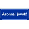 Azonnal jövök tábla 25x10 cm