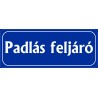 Padlás feljáró 25x10 cm