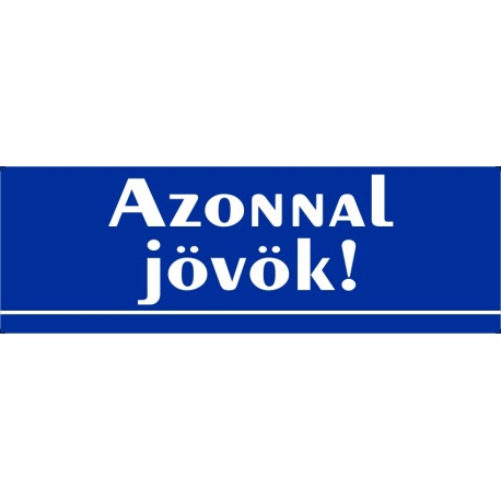 Azonnal jövök tábla 30x10 cm