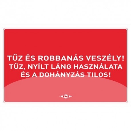 Információs tábla pd A/4 Tűz és robbanásveszély! Tűz, nyílt láng használata és a Dohányzás Tilos! piros