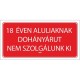 Információs matrica pd 10x20 cm 18 éven aluliaknak dohányárut nem szolgálunk ki!